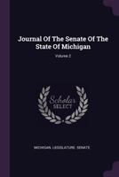 Journal Of The Senate Of The State Of Michigan; Volume 2 1378395824 Book Cover