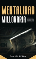 Mentalidad Millonaria: Descubre los secretos y hábitos de los ricos con técnicas probadas para alcanzar la libertad financiera, forjar un éxito ... de Valores y Bienes Raíc) (Spanish Edition) 9925380553 Book Cover