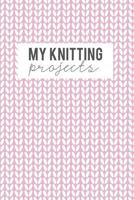 My Knitting Projects: Knitting Paper 4:5 - 125 Pages to Note down your Knitting projects and patterns. 1729686842 Book Cover