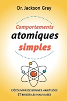 Comportements atomiques simples: Découvrir de bonnes habitudes ET briser les mauvaises B0C9SHLW71 Book Cover
