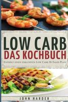 Low Carb: Rezepte ohne Kohlenhydrate: Das Low Carb Kochbuch mit dem exklusiven 10-Tage Plan 1536963038 Book Cover