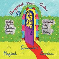 Grammie's Magical Garden: Beyond the Gate 1477279733 Book Cover