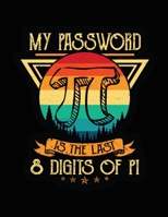 My password is the last 8 digits of Pi: Happy pi day Coloring page , Word Search Puzzle , Maze Book for pi day gifts . B085K5TYMK Book Cover