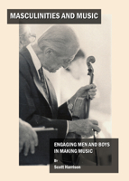 Masculinities and Music: Engaging Men and Boys in Making Music 1443800201 Book Cover