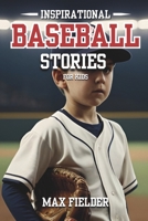 Inspirational Baseball Stories for Kids: 20 Captivating Baseball tales for Young Readers, life Lessons Through the Game. B0CV1NG9WT Book Cover