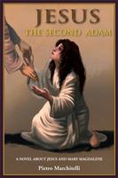 Jesus the Second Adam: A Novel about Jesus and Mary Magdalene 0892261099 Book Cover