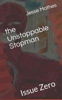 The Unstoppable Stopman: Issue Zero 1097924661 Book Cover