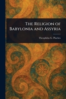 The Religion of Babylonia and Assyria 1023040700 Book Cover
