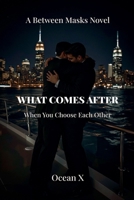 What Comes After (Between Masks) B0GC4MK6F2 Book Cover