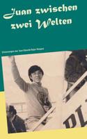 Juan zwischen zwei Welten: Erinnerungen 3746074932 Book Cover