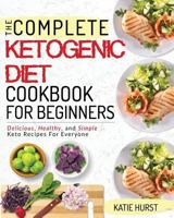 Ketogenic Diet For Beginners: The Complete Keto Diet Cookbook For Beginners | Delicious, Healthy, and Simple Keto Recipes For Everyone 1723764515 Book Cover