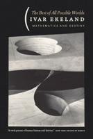 The Best of All Possible Worlds: Mathematics and Destiny 0226199959 Book Cover