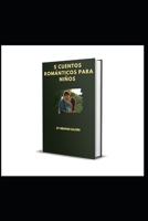 5 CUENTOS ROMÁNTICOS PARA NIÑOS B0C523YLLR Book Cover