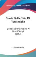 Storia Della Citta Di Ventimiglia Dalle Sue Origini Sino Ai Nostri Tempi... 1241740259 Book Cover