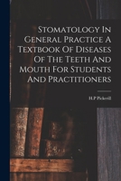 Stomatology In General Practice A Textbook Of Diseases Of The Teeth And Mouth For Students And Practitioners 1015734723 Book Cover