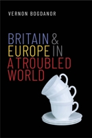 Britain and Europe in a Troubled World 0300245610 Book Cover