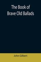 The Book of Brave Old Ballads 935539070X Book Cover
