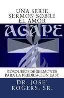 Una serie sermon sobre el amor: Bosquejos de sermones para la Predicacion Easy 1481827944 Book Cover