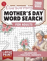 Heartwarming Mother’s Day Word Search for Adults: Large Print Word Puzzles for Relaxation and Peaceful Moments (Word Find Books For Adults) B0GXC8GDJR Book Cover