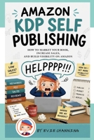 Amazon KDP Self Publishing: How to Market Your Book, Increase Sales, and Build Visibility on Amazon B0GXVB11KT Book Cover