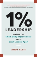 1% Leadership: Master the Small, Daily Improvements that Set Great Leaders Apart 0306830817 Book Cover