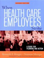When Health Care Employees Strike: A Guide for Planning and Action (J-B AHA Press) 0787961000 Book Cover
