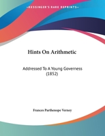 Hints On Arithmetic: Addressed To A Young Governess 1166913074 Book Cover