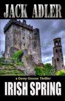 Irish Spring (Derry Greene Thriller #3) 1620066386 Book Cover