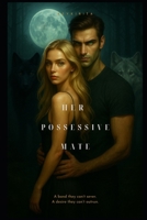 Her Possessive Mate B0FD6YC678 Book Cover