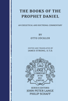 The Books of the Prophet Daniel: An Exegetical and Doctrinal Commentary (Lange's Commentary on the Holy Scripture) 1556354088 Book Cover