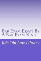 Bar Exam Essays by a Bar Exam King 1523614773 Book Cover