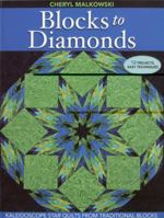 Blocks to Diamonds: Kaleidoscope Star Quilts from Traditional Blocks 1571209085 Book Cover