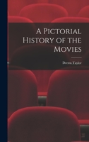 A Pictorial History of the Movies 1013458052 Book Cover