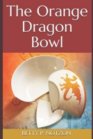 The Orange Dragon Bowl B08KTWB61X Book Cover