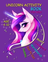 Unicorn Activity Book for Kids Ages 4-10: 50 Activity pages of Mazes, Dot to Dot, Search Word, Crossword, Sudoku and mor! B0892HWZK4 Book Cover