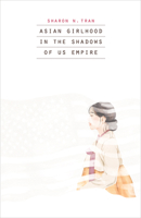 Asian Girlhood in the Shadows of US Empire 151791986X Book Cover