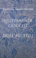 Reisepartner gesucht: Briefwechsel 3756835928 Book Cover