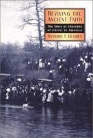 Reviving the Ancient Faith: The Story of Churches of Christ in America 0891125256 Book Cover