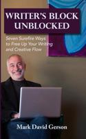 Writer's Block Unblocked: 7 Surefire Ways to Free Up Your Writing & Creative Flow 1494761114 Book Cover