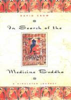 In Search of the Medicine Buddha: A Himalayan Journey 1585421073 Book Cover