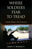 Where Soldiers Fear to Tread: A Relief Worker's Tale of Survival