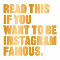 Read This if You Want to Be Instagram Famous 178067967X Book Cover