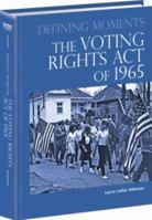 The Voting Rights Act of 1965 (Defining Moments) 0780810481 Book Cover