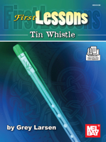 First Lessons Tin Whistle 1513462822 Book Cover