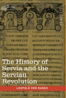 The History of Servia, and the Servian Revolution. With a Sketch of the Insurrection in Bosnia 1646791665 Book Cover