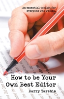 How to Be Your Own Best Editor: An Essential Toolkit for Everyone Who Writes. 1532068905 Book Cover