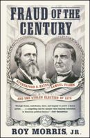 Fraud of the Century: Rutherford B. Hayes, Samuel Tilden, and the Stolen Election of 1876 0743255526 Book Cover