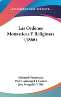 Las Ordenes Monasticas Y Religiosas (1866) 1160142556 Book Cover