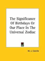 The Significance Of Birthdays Or Our Place In The Universal Zodiac 1162912502 Book Cover