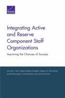 Integrating Active and Reserve Component Staff Organizations: Improving the Chances of Success 0833098284 Book Cover